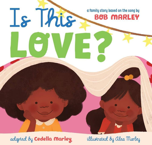 Is This Love? by Bob Marley, Cedella Marley, Alea Marley (Illustrator)