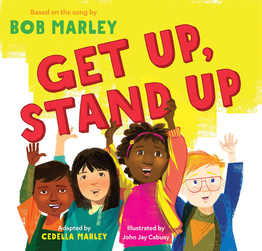 Get Up, Stand Up by Bob Marley, Cedella Marley, John Jay Cabuay (Illustrator)